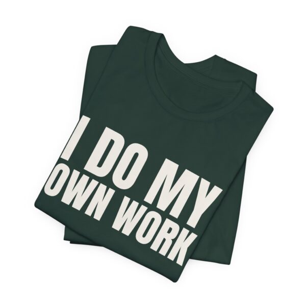 6384934221870007757_2048.jpeg I do my own work tee