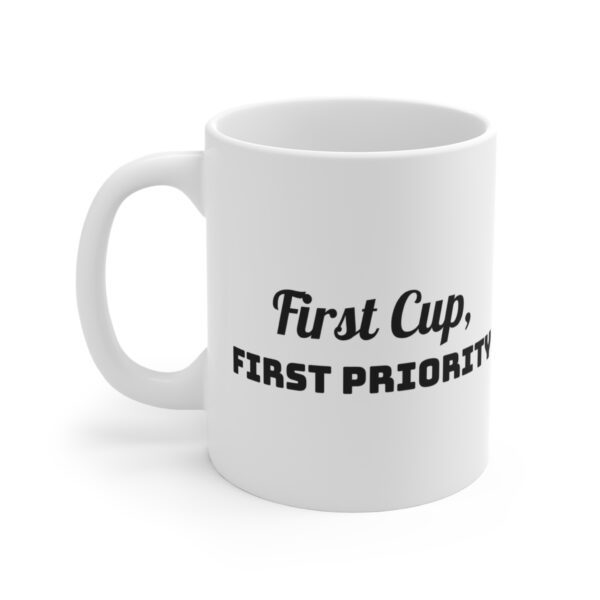 First cup, first priority mug