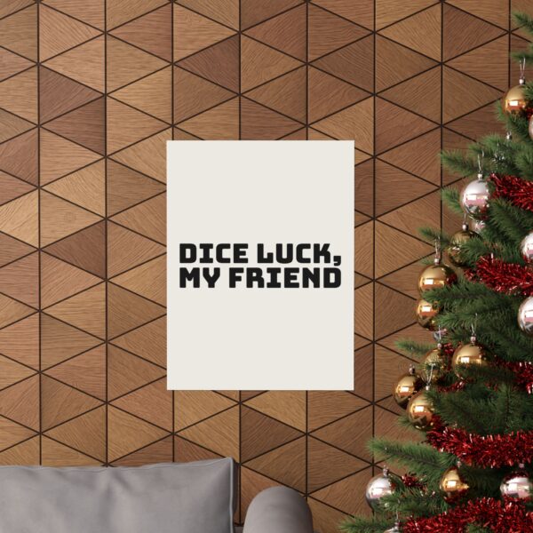 6608892761621171206_2048.jpeg Dice luck, my friend poster