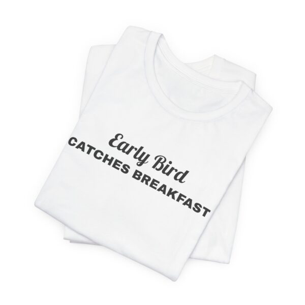 6693870366688499990_2048.jpeg Early bird catches breakfast tee