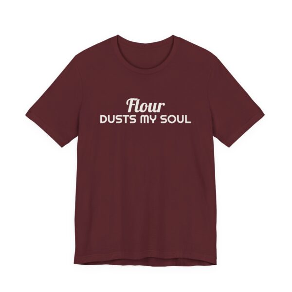 7138455215781277357_2048.jpeg Flour dusts my soul tee