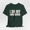 726461409685320271_2048.jpeg I do my own work tee