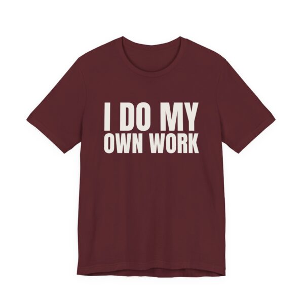 7949411592816264730_2048.jpeg I do my own work tee