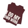819035325889664992_2048.jpeg I do my own work tee