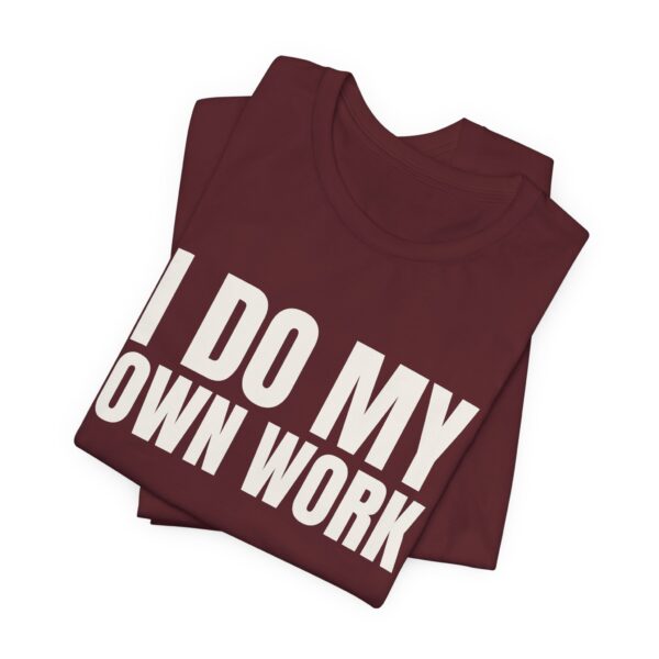 819035325889664992_2048.jpeg I do my own work tee