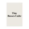 8227582305846581945_2048.jpeg Tiny bosses unite poster