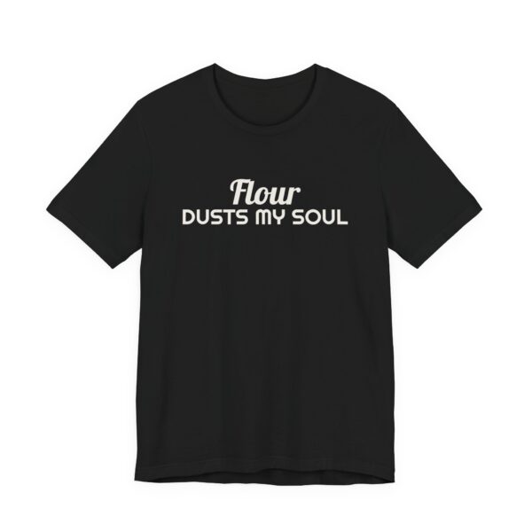 9738712662762611012_2048.jpeg Flour dusts my soul tee