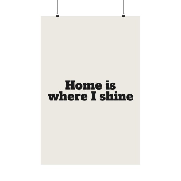 Home is where I shine poster